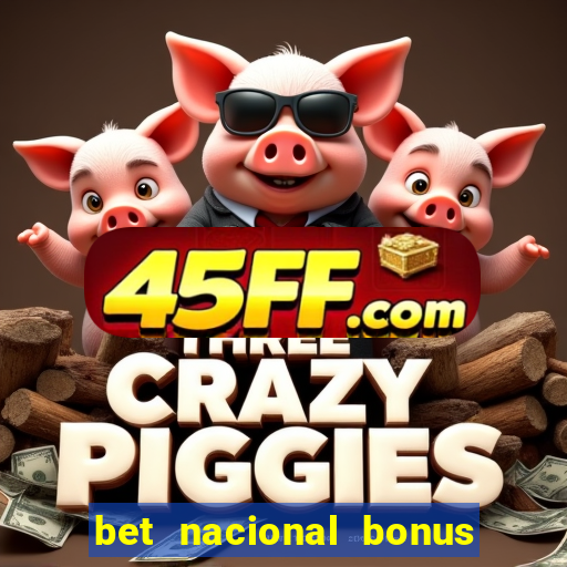 bet nacional bonus de boas vindas